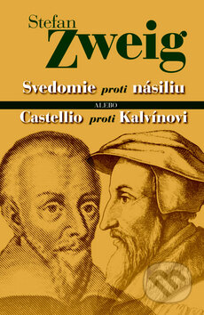 Kniha: Svedomie proti násiliu alebo Castellio proti Kalvínovi (Stefan Zweig). Vydavateľstvo Spolku slovenských spisovateľov, 2011 Kniha: Svedomie proti násiliu alebo Castellio proti Kalvínovi (Stefan Zweig). Vydavateľstvo Spolku slovenských spisovateľov, 2011