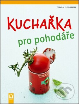 Kniha: Kuchařka pro pohodáře (Cornelia Trischberger). Vašut, 2011 Kniha: Kuchařka pro pohodáře (Cornelia Trischberger). Vašut, 2011