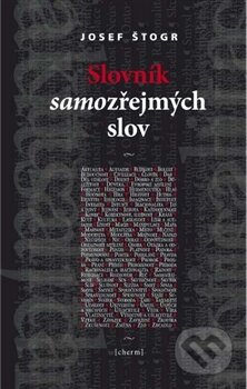 Kniha: Slovník samozřejmých slov (Josef Štogr). Cherm, 2011 Kniha: Slovník samozřejmých slov (Josef Štogr). Cherm, 2011