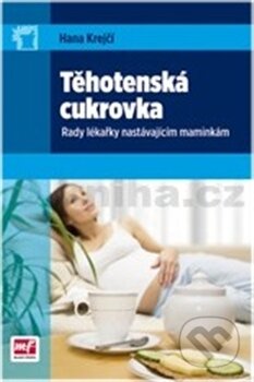 Kniha: Těhotenská cukrovka - rady lékařky nastávajícím maminkám (Hana Krejčí). Mladá fronta, 2011 Kniha: Těhotenská cukrovka - rady lékařky nastávajícím maminkám (Hana Krejčí). Mladá fronta, 2011