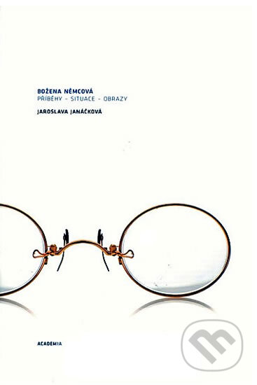 Kniha: Božena Němcová (Jaroslava Janáčková). Academia, 2008 Kniha: Božena Němcová (Jaroslava Janáčková). Academia, 2008
