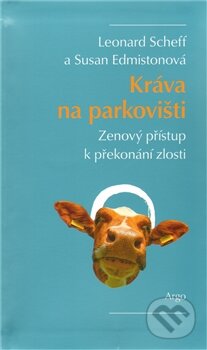 Kniha: Kráva na parkovišti (Leonard Scheff a Susan Edmistonová). Argo, 2011 Kniha: Kráva na parkovišti (Leonard Scheff a Susan Edmistonová). Argo, 2011