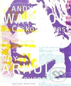 Kniha: Andy Warhol a Československo (Michal Cihlář a Rudo Prekop). Arbor vitae, 2011 Kniha: Andy Warhol a Československo (Michal Cihlář a Rudo Prekop). Arbor vitae, 2011