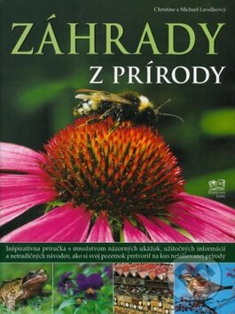 Kniha: Záhrady z prírody (Christine Lavelle a Michael Lavelle). Fortuna Libri, 2011 Kniha: Záhrady z prírody (Christine Lavelle a Michael Lavelle). Fortuna Libri, 2011