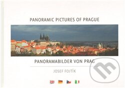 Kniha: Panoramic pictures of Prague (Josef Fojtík). Josef Fojtík, 2011 Kniha: Panoramic pictures of Prague (Josef Fojtík). Josef Fojtík, 2011