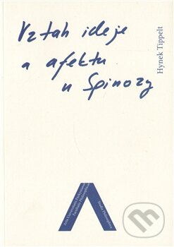 Kniha: Vztah ideje a afektu u Spinozy (Hynek Tippelt). Univerzita J.E. Purkyně, 2011 Kniha: Vztah ideje a afektu u Spinozy (Hynek Tippelt). Univerzita J.E. Purkyně, 2011