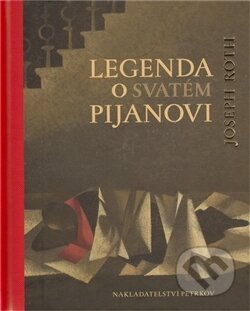Kniha: Legenda o svatém pijanovi (Joseph Roth). Petrkov, 2011 Kniha: Legenda o svatém pijanovi (Joseph Roth). Petrkov, 2011