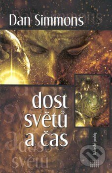 Kniha: Dost světů a čas (Dan Simmons). Laser books, 2007 Kniha: Dost světů a čas (Dan Simmons). Laser books, 2007