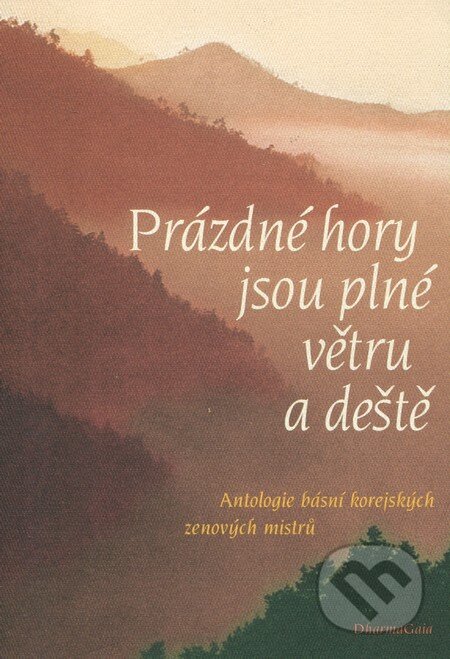 Kniha: Prázdné hory jsou plné větru a deště (DharmaGaia). DharmaGaia, 2002 Kniha: Prázdné hory jsou plné větru a deště (DharmaGaia). DharmaGaia, 2002
