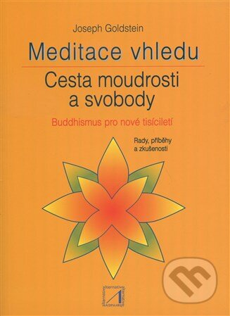 Kniha: Meditace vhledu (Joseph Goldstein). Alternativa, 2000 Kniha: Meditace vhledu (Joseph Goldstein). Alternativa, 2000