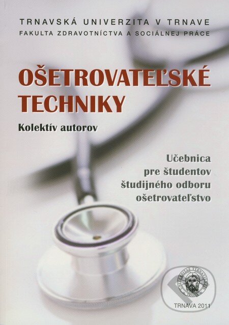 Kniha: Ošetrovateľské techniky (Typi Universitatis Tyrnaviensis). Typi Universitatis Tyrnaviensis, 2011 Kniha: Ošetrovateľské techniky (Typi Universitatis Tyrnaviensis). Typi Universitatis Tyrnaviensis, 2011