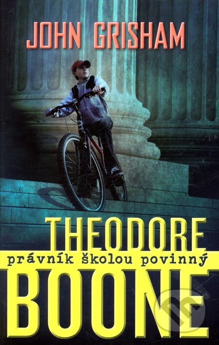 Theodore Boone: Právník školou povinný - John Grisham, Fortuna Libri ČR, 2011