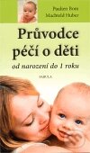 Kniha: Průvodce péčí o děti od narození do 1 roku (Paulien Bom a Machteld Huber). Poznání, 2011 Kniha: Průvodce péčí o děti od narození do 1 roku (Paulien Bom a Machteld Huber). Poznání, 2011
