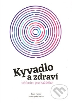 Kniha: Kyvadlo a zdraví (Pavel Hanzal). Astrologický institut, 2011 Kniha: Kyvadlo a zdraví (Pavel Hanzal). Astrologický institut, 2011