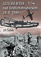 Kniha: Letecká bitva nad Jindřichohradeckem 24. 8. 1944 (Jiří Šašek). Svět křídel, 2011 Kniha: Letecká bitva nad Jindřichohradeckem 24. 8. 1944 (Jiří Šašek). Svět křídel, 2011