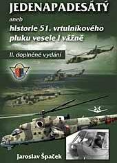 Kniha: Jedenapadesátý - historie 51. vrtulníkového pluku vesele i vážně (Jaroslav Špaček). Svět křídel, 2011 Kniha: Jedenapadesátý - historie 51. vrtulníkového pluku vesele i vážně (Jaroslav Špaček). Svět křídel, 2011