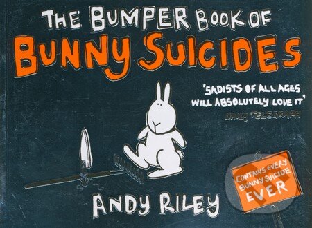 Kniha: The Bumper Book of Bunny Suicides (Andy Riley). Hodder and Stoughton, 2007 Kniha: The Bumper Book of Bunny Suicides (Andy Riley). Hodder and Stoughton, 2007