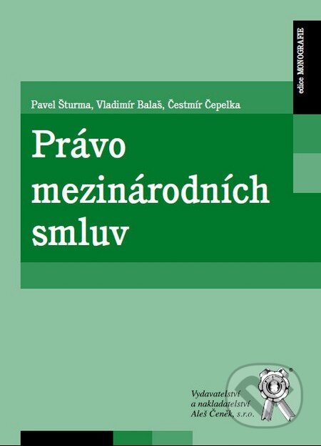 Kniha: Právo mezinárodních smluv (Čestmír Čepelka, Pavel Šturma a Vladimír Balaš). Aleš Čeněk, 2011 Kniha: Právo mezinárodních smluv (Čestmír Čepelka, Pavel Šturma a Vladimír Balaš). Aleš Čeněk, 2011