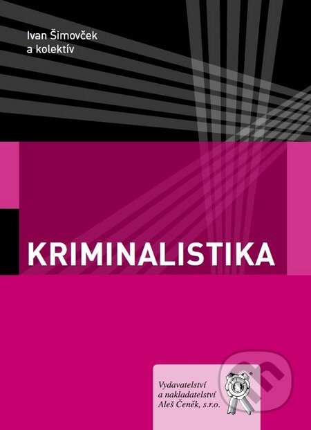 Kniha: Kriminalistika (Ivan Šimovček). Aleš Čeněk, 2011 Kniha: Kriminalistika (Ivan Šimovček). Aleš Čeněk, 2011