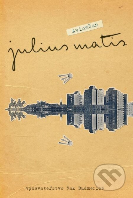 Kniha: Aviončan (Julius Matis). Rak, 2011 Kniha: Aviončan (Julius Matis). Rak, 2011