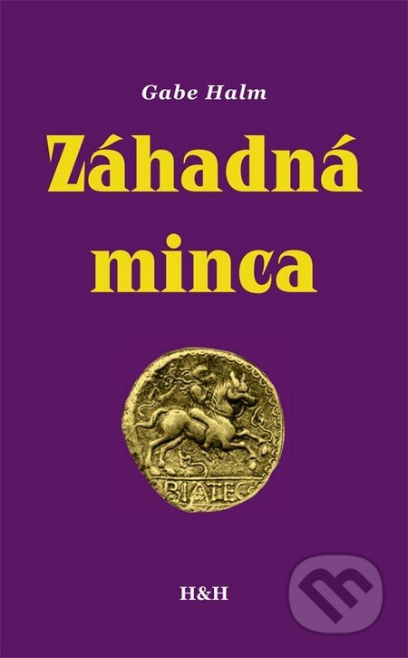 Kniha: Záhadná Minca (Gabe Halm). Hajko a Hajková, 2011 Kniha: Záhadná Minca (Gabe Halm). Hajko a Hajková, 2011