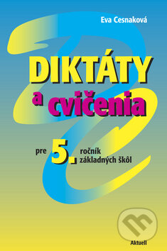 Kniha: Diktáty a cvičenia pre 5. ročník základných škôl (Eva Cesnaková). Aktuell, 2011 Kniha: Diktáty a cvičenia pre 5. ročník základných škôl (Eva Cesnaková). Aktuell, 2011