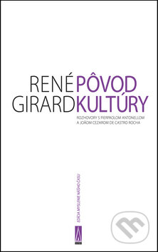 Kniha: Pôvod kultúry (René Girard). Agora, 2011 Kniha: Pôvod kultúry (René Girard). Agora, 2011