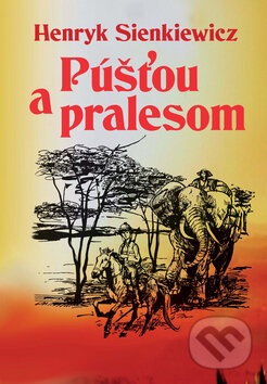 Kniha: Púšťou a pralesom (Henryk Sienkiewicz). Vydavateľstvo Spolku slovenských spisovateľov, 2011 Kniha: Púšťou a pralesom (Henryk Sienkiewicz). Vydavateľstvo Spolku slovenských spisovateľov, 2011