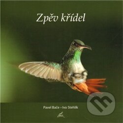 Kniha: Zpěv křídel (Ivo Stehlík). Nakladatelství Stehlík, 2011 Kniha: Zpěv křídel (Ivo Stehlík). Nakladatelství Stehlík, 2011
