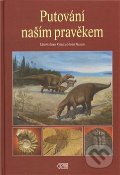 Kniha: Putování naším pravěkem (Martin Košťák a Martin Mazuch). Granit, 2011 Kniha: Putování naším pravěkem (Martin Košťák a Martin Mazuch). Granit, 2011