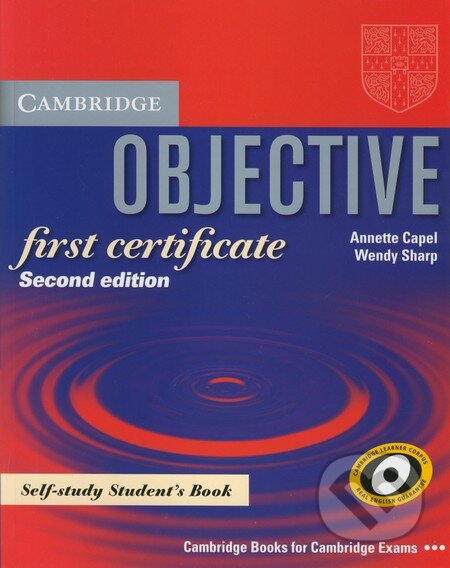 Kniha: Objective - First Certificate - Self-study Student's Book with answers (Annette Capel a Wendy Sharp). Cambridge University Press Kniha: Objective - First Certificate - Self-study Student's Book with answers (Annette Capel a Wendy Sharp). Cambridge University Press
