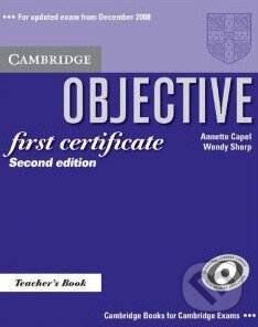 Kniha: Objective - First Certificate - Teacher's Book (Annette Capel a Wendy Sharp). Cambridge University Press Kniha: Objective - First Certificate - Teacher's Book (Annette Capel a Wendy Sharp). Cambridge University Press