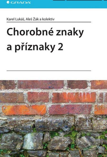 Kniha: Chorobné znaky a příznaky 2 (Aleš Žák, Karel Lukáš a kolektiv). Grada, 2011 Kniha: Chorobné znaky a příznaky 2 (Aleš Žák, Karel Lukáš a kolektiv). Grada, 2011
