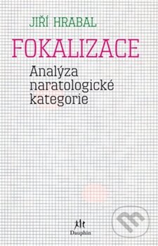 Kniha: Fokalizace (Jiří Hrabal). Dauphin, 2011 Kniha: Fokalizace (Jiří Hrabal). Dauphin, 2011
