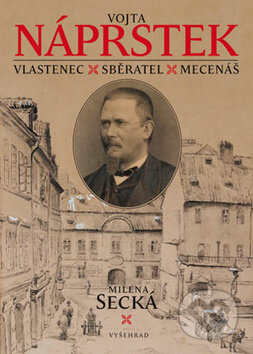 Kniha: Vojta Náprstek (Milena Secká). Vyšehrad, 2011 Kniha: Vojta Náprstek (Milena Secká). Vyšehrad, 2011