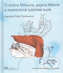 O kočce Mňauce a pejsce Bibině - Viola Fischerová, Meander, 2011