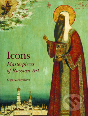 Kniha: Icons: Masterpieces of Russian Art (Olga A. Polyakova). Vivays, 2011 Kniha: Icons: Masterpieces of Russian Art (Olga A. Polyakova). Vivays, 2011