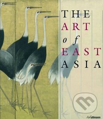 Kniha: The Art of East Asia (Gabriele Fahr-Becker). Ullmann, 2012 Kniha: The Art of East Asia (Gabriele Fahr-Becker). Ullmann, 2012