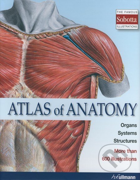 Kniha: Atlas of Anatomy (Ullmann). Ullmann, 2011 Kniha: Atlas of Anatomy (Ullmann). Ullmann, 2011
