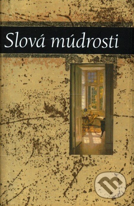 Kniha: Slová múdrosti (Slovart). Slovart, 2011 Kniha: Slová múdrosti (Slovart). Slovart, 2011
