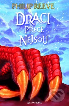 Kniha: Draci přece nejsou (Philip Reeve). Mladá fronta, 2011 Kniha: Draci přece nejsou (Philip Reeve). Mladá fronta, 2011