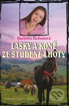 Kniha: Lásky a koně ze Studené Lhoty (Barbora Robošová). Nakladatelství Erika, 2011 Kniha: Lásky a koně ze Studené Lhoty (Barbora Robošová). Nakladatelství Erika, 2011