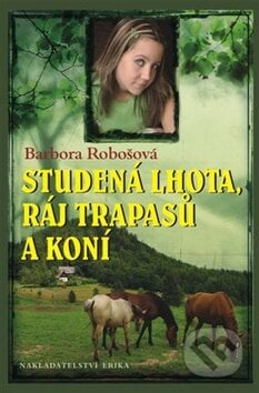 Studená Lhota, ráj trapasů a koní - Barbora Robošová, Nakladatelství Erika, 2011