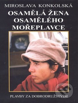 Kniha: Osamělá žena osamělého mořeplavce (Miroslava Konkolská). Knihy Konkolski, 2011 Kniha: Osamělá žena osamělého mořeplavce (Miroslava Konkolská). Knihy Konkolski, 2011