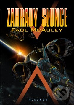 Kniha: Zahrady slunce (Paul McAuley). Plejáda, 2011 Kniha: Zahrady slunce (Paul McAuley). Plejáda, 2011