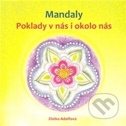 Kniha: Mandaly (Zlatka Adolfová). Adolfová Zlatuše, 2011 Kniha: Mandaly (Zlatka Adolfová). Adolfová Zlatuše, 2011