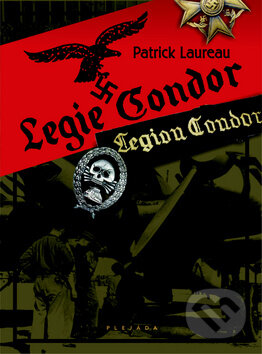 Kniha: Legie Condor (Patrick Laureau). Plejáda, 2011 Kniha: Legie Condor (Patrick Laureau). Plejáda, 2011