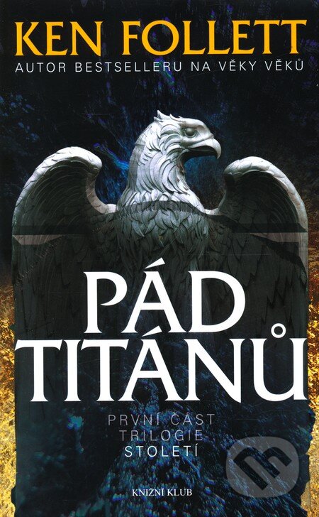 Kniha: Pád titánů (Ken Follett). Knižní klub, 2011 Kniha: Pád titánů (Ken Follett). Knižní klub, 2011