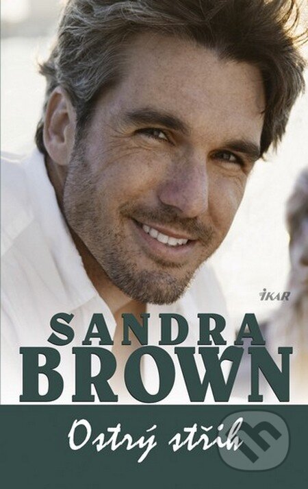 Kniha: Ostrý střih (Sandra Brown). Ikar CZ, 2013 Kniha: Ostrý střih (Sandra Brown). Ikar CZ, 2013