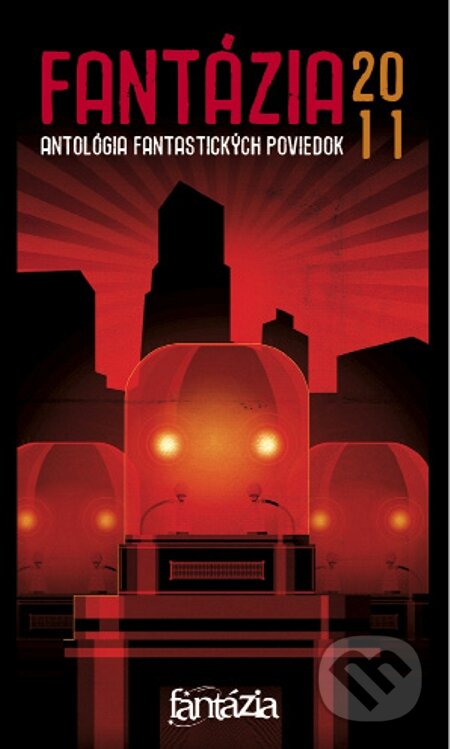 E-kniha: Fantázia 2011 - Antológia fantastických poviedok (Autorský kolektív). Fantázia, 2011 E-kniha: Fantázia 2011 - Antológia fantastických poviedok (Autorský kolektív). Fantázia, 2011